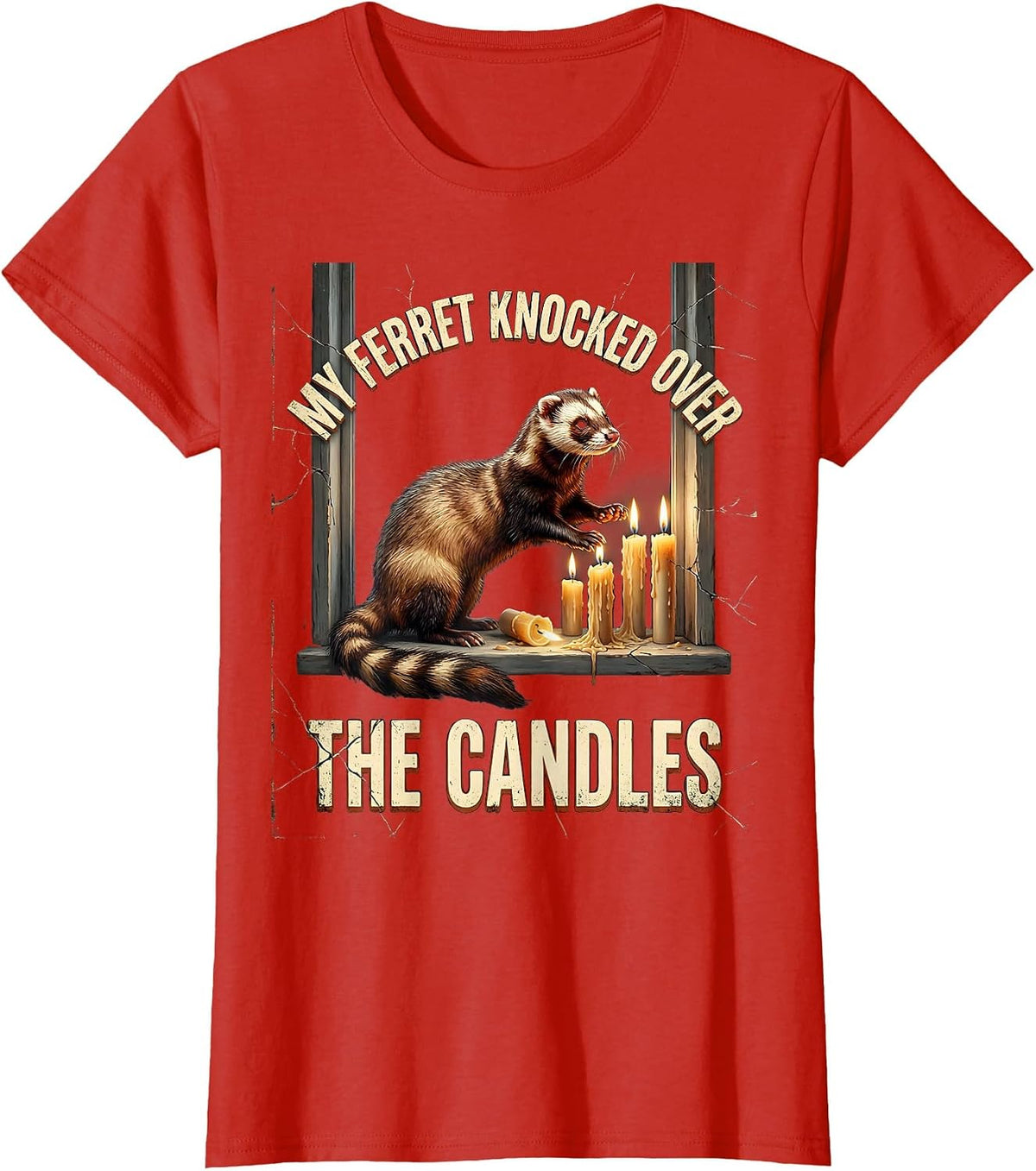 Women's My Ferret Knocked Over The Candles Funny Ferret Lover Gift T-Shirt - Red
