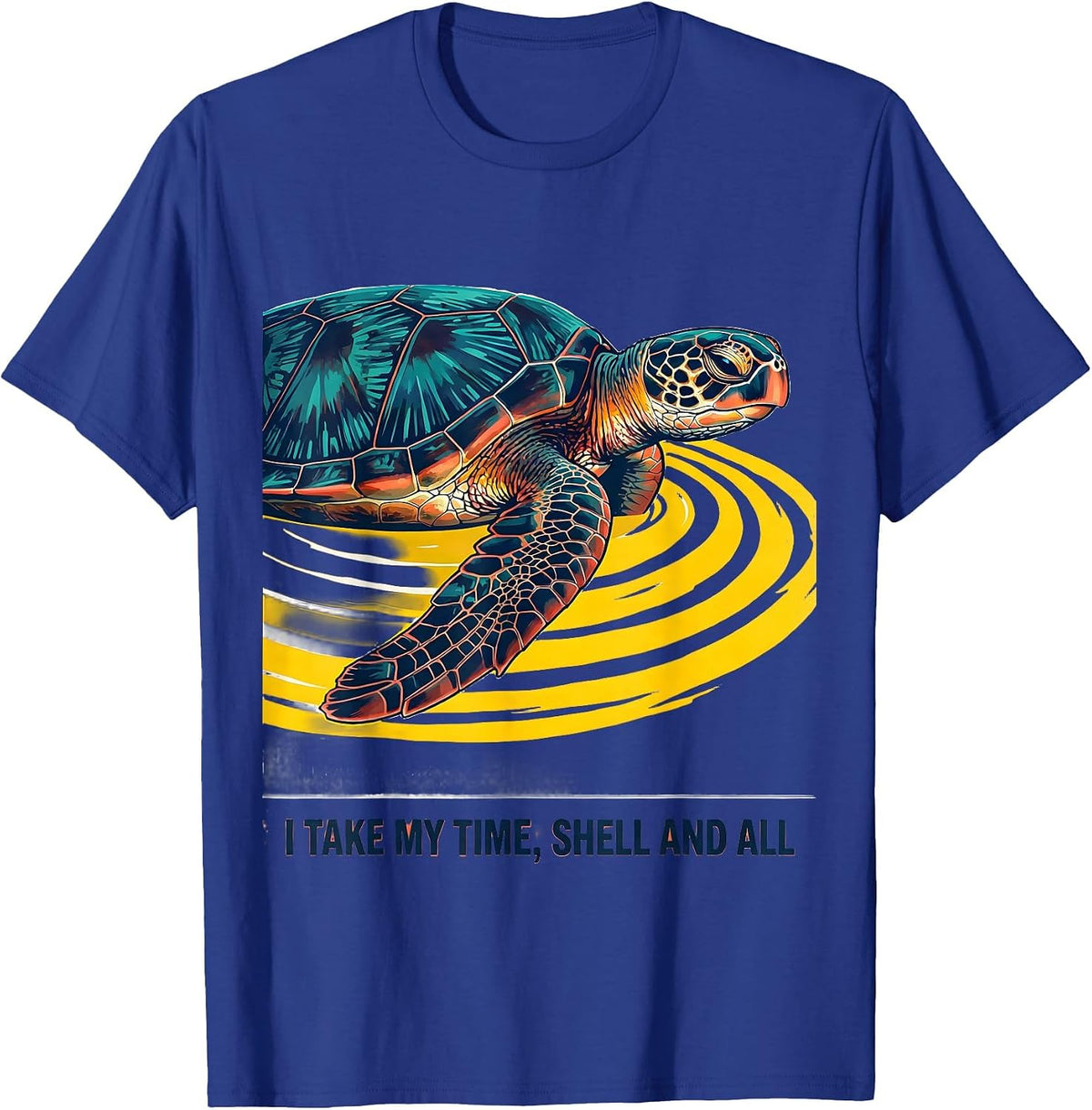 I Take My Time, Shell And All Sea Turtle Ocean Animal Lover T-Shirt - Royal Blue