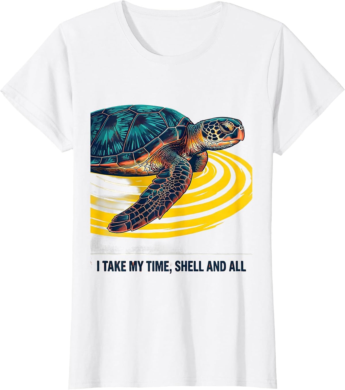 I Take My Time, Shell And All Sea Turtle Ocean Animal Lover T-Shirt - White