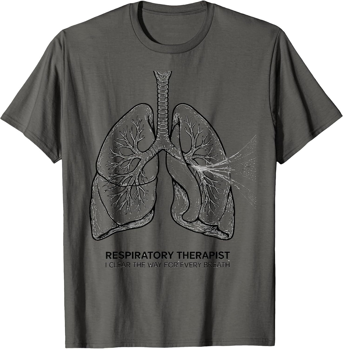 Respiratory Therapist. I Clear the Way for Every Breath. T-Shirt - Asphalt Grey