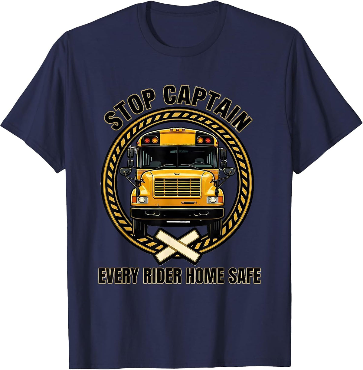 Stop Captain Every Rider Home Safe Funny School Bus Driver T-Shirt - Navy Blue