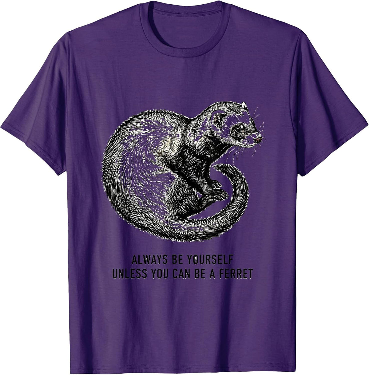 Men's Always Be Yourself Unless You Can Be A Ferret Funny T-Shirt - Purple