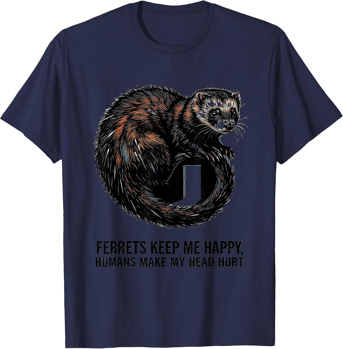 Men's Ferrets Keep Me Happy Humans Make My Head Hurt Funny T-Shirt - Navy Blue