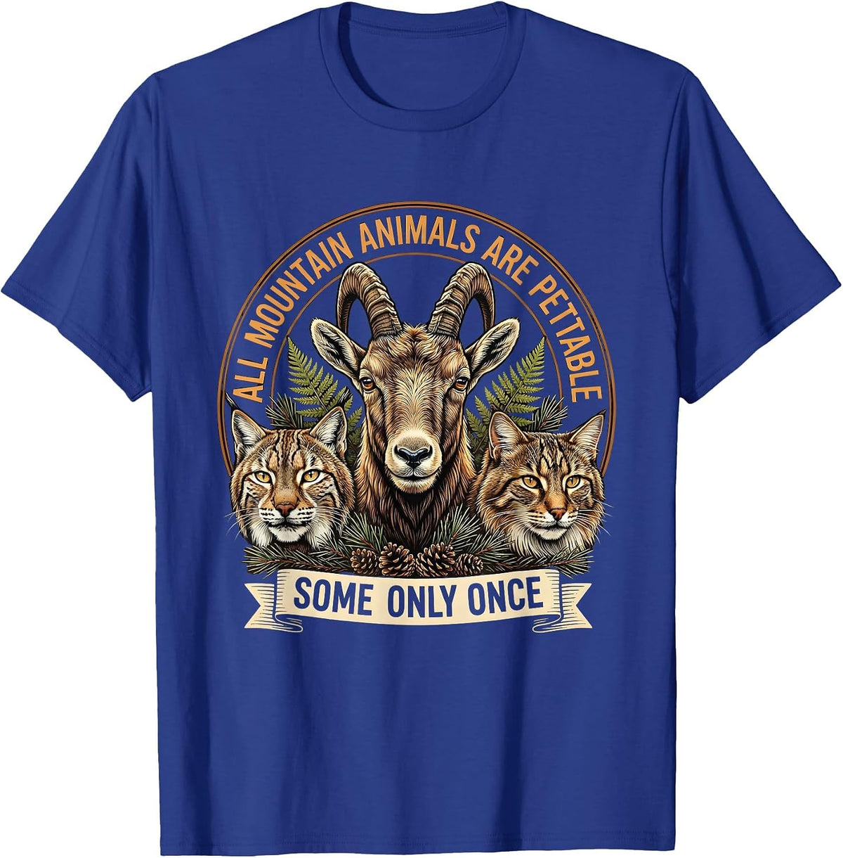 All Mountain Animals Are Pettable, Some Only Once Funny T-Shirt - Royal Blue