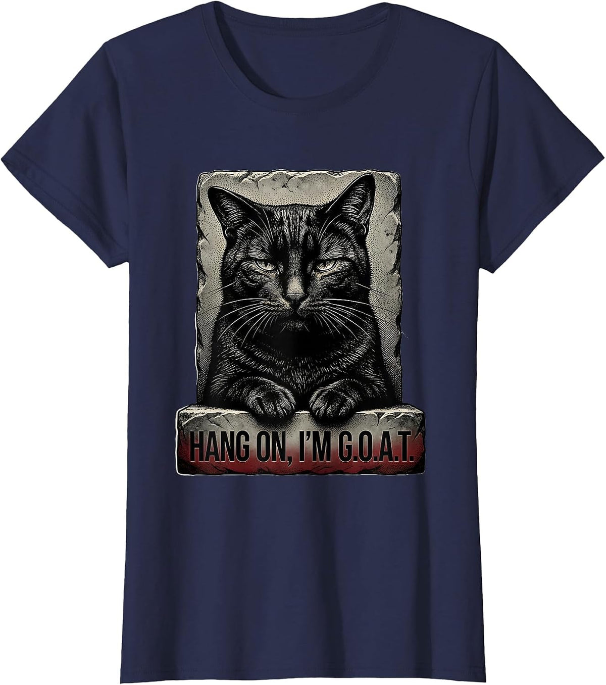 Women's Hang On I'm G.O.A.T. Funny Cat Meme Sarcastic Humor T-Shirt - Navy Blue