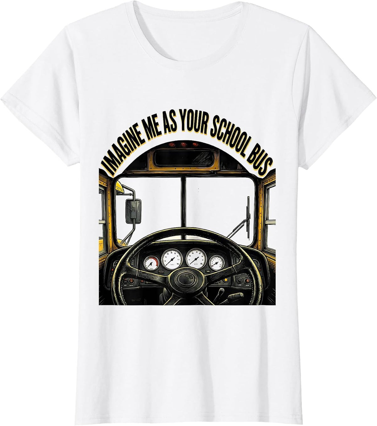 Imagine Me As Your School Bus Funny School Bus Driver T-Shirt - White