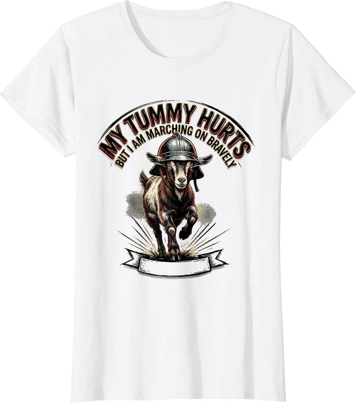 Women's My Tummy Hurts But I Am Marching On Bravely Funny T-Shirt - White