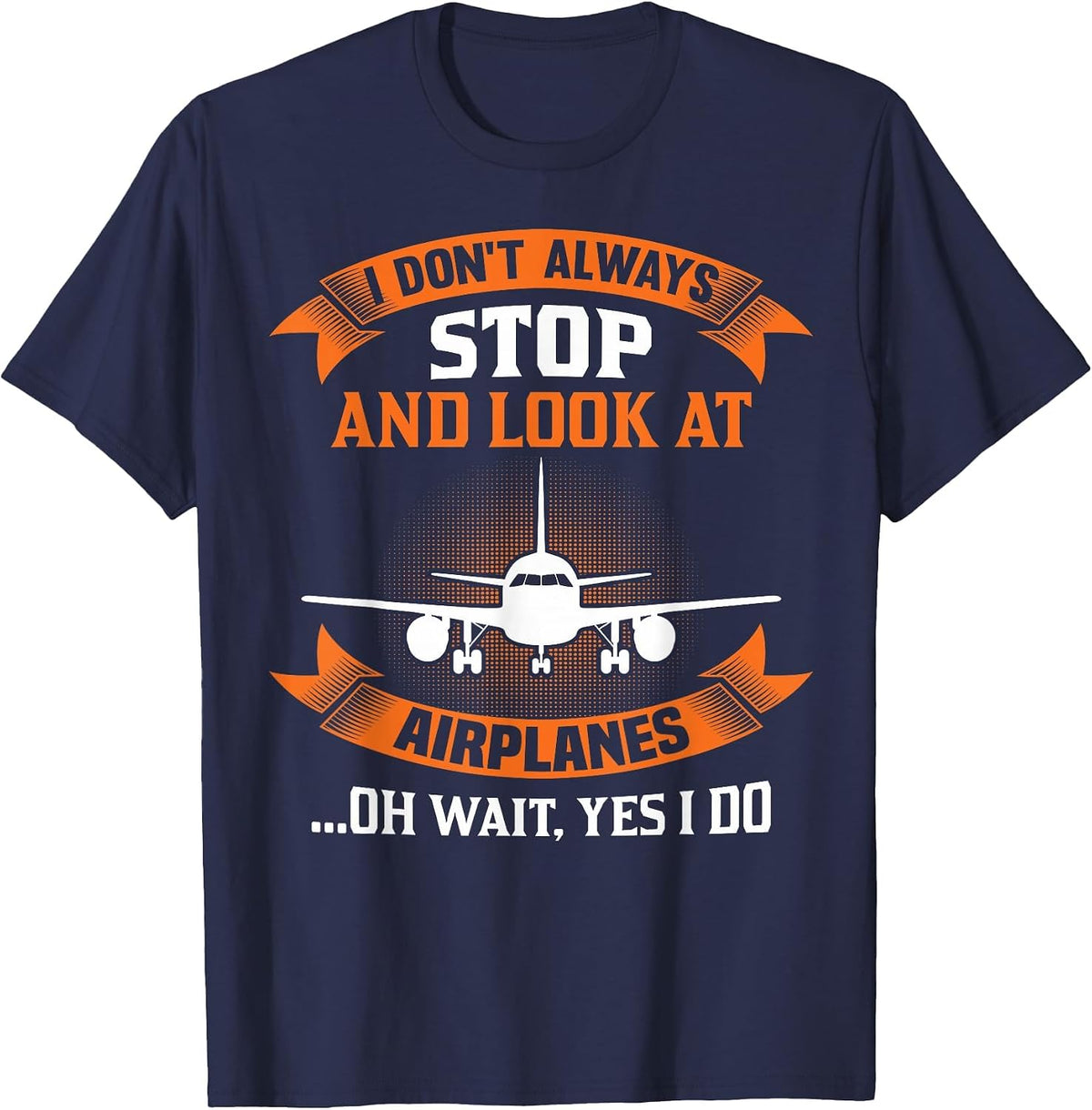 I Don't Always Look At Airplanes Oh Wait, Yes I Do Plane T-Shirt - Navy Blue