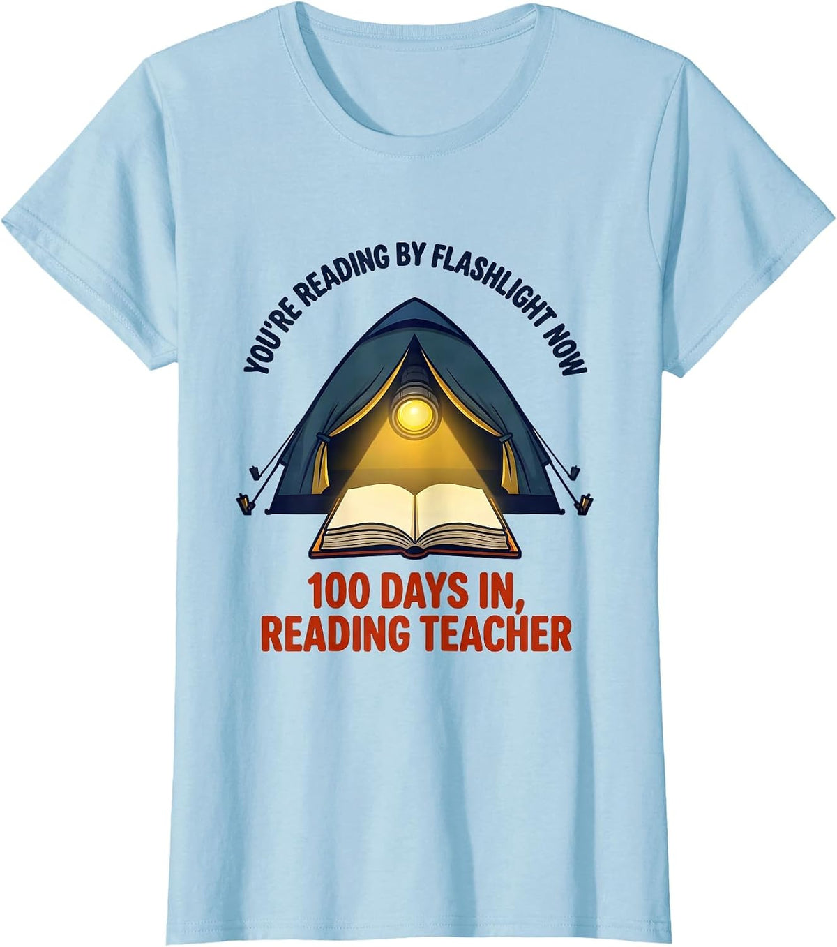 You're Reading By Flashlight Now 100th Day of School T-Shirt - Baby Blue