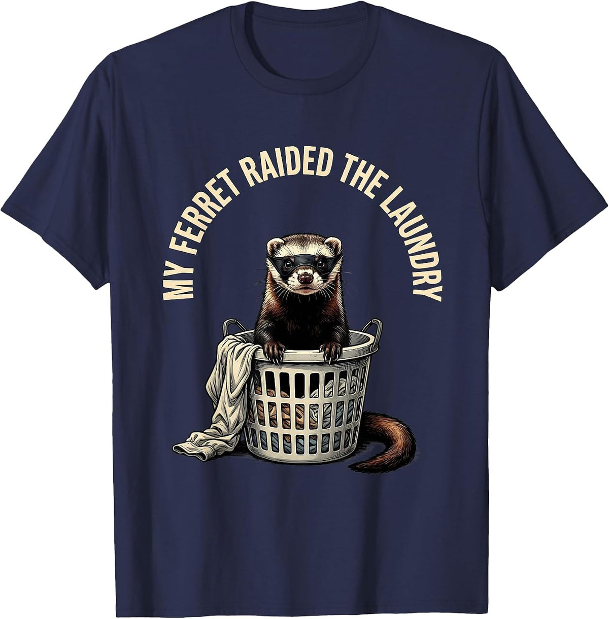 Men's My Ferret Raided The Laundry Funny Ferret Owner Gift T-Shirt - Navy Blue