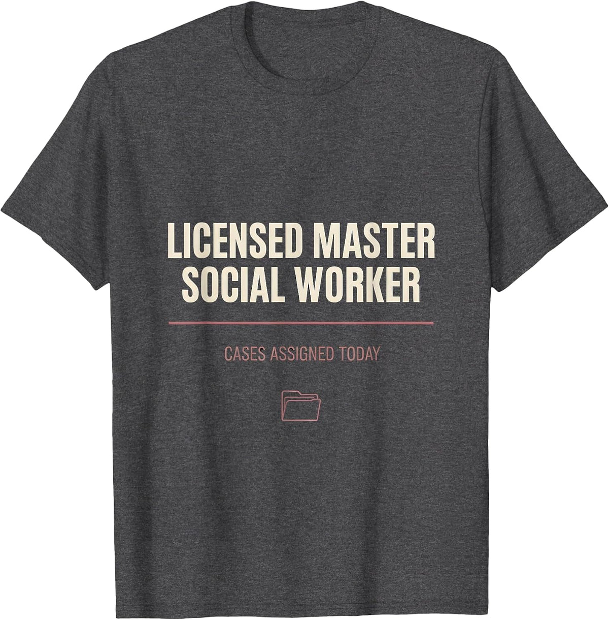 Men's Licensed Master Social Worker, Cases Assigned Today Funny T-Shirt - Dark Heather Grey