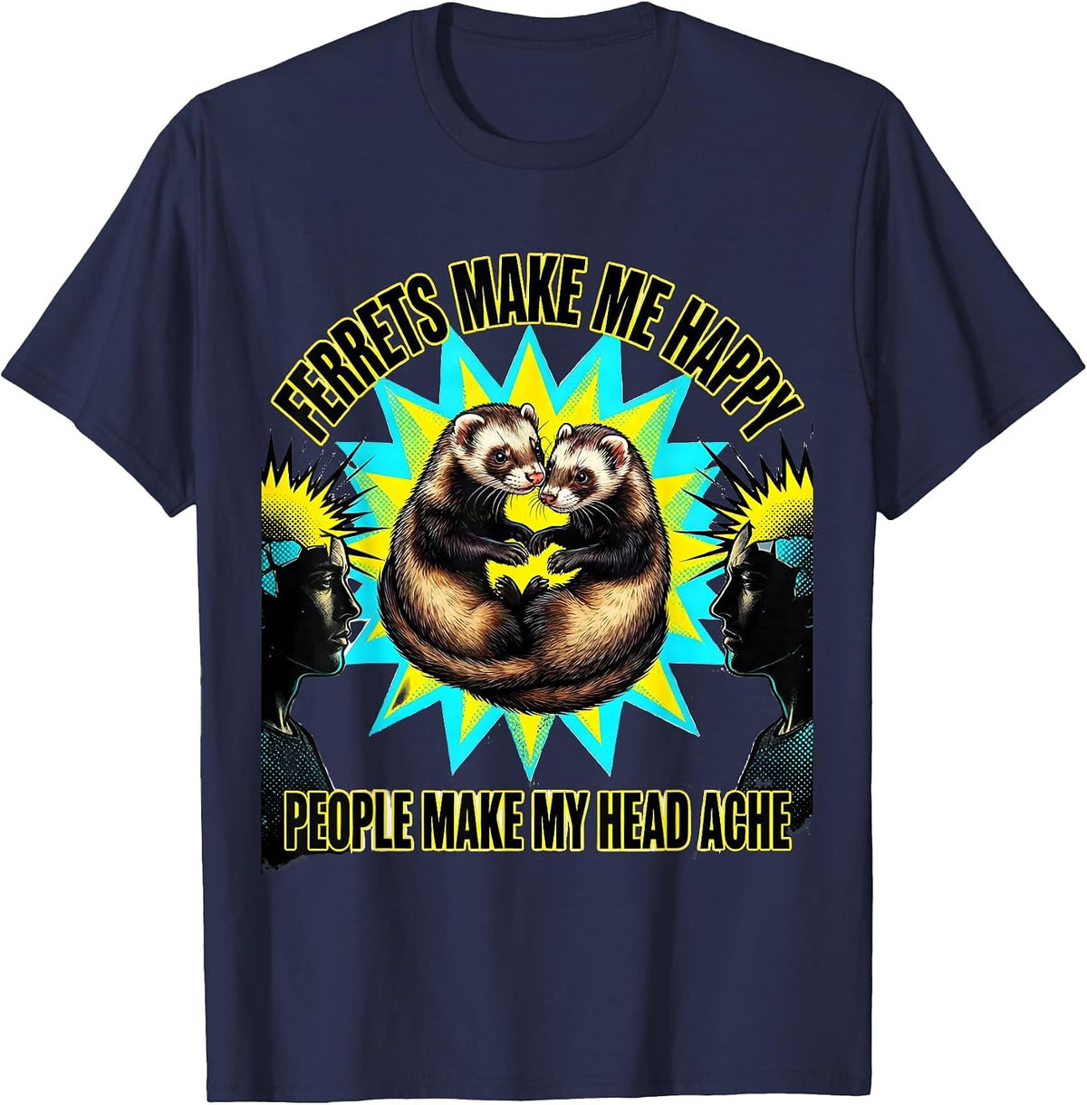 Ferrets Make Me Happy, People Make My Head Ache Funny T-Shirt - Navy Blue
