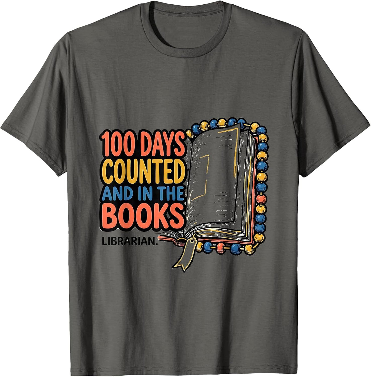 100 Days Counted And In The Books Librarian T-Shirt - Asphalt Grey