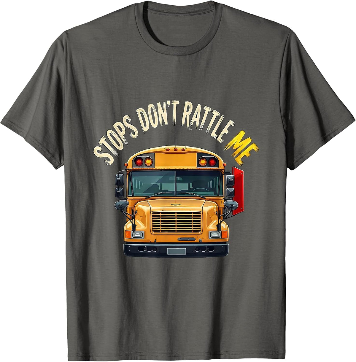 Stops Don't Rattle Me Funny School Bus Driver Appreciation T-Shirt - Asphalt Grey