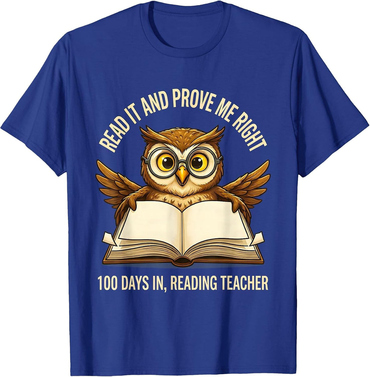 Men's Read It And Prove Me Right — 100 Days In, Reading Teacher T-Shirt - Royal Blue