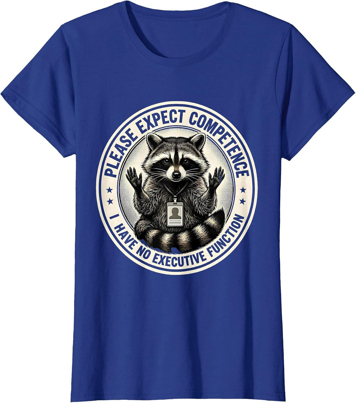 Women's Please Expect Competence / I Have No Executive Function T-Shirt - Royal Blue