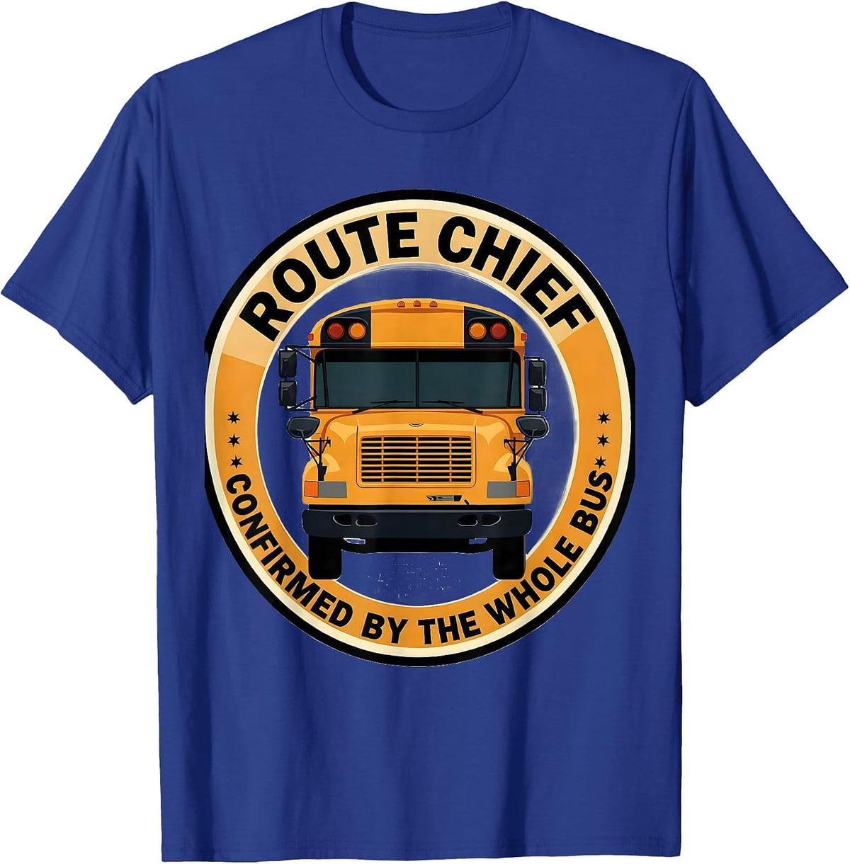 Route Chief Confirmed By The Whole Bus School Bus Driver T-Shirt - Royal Blue