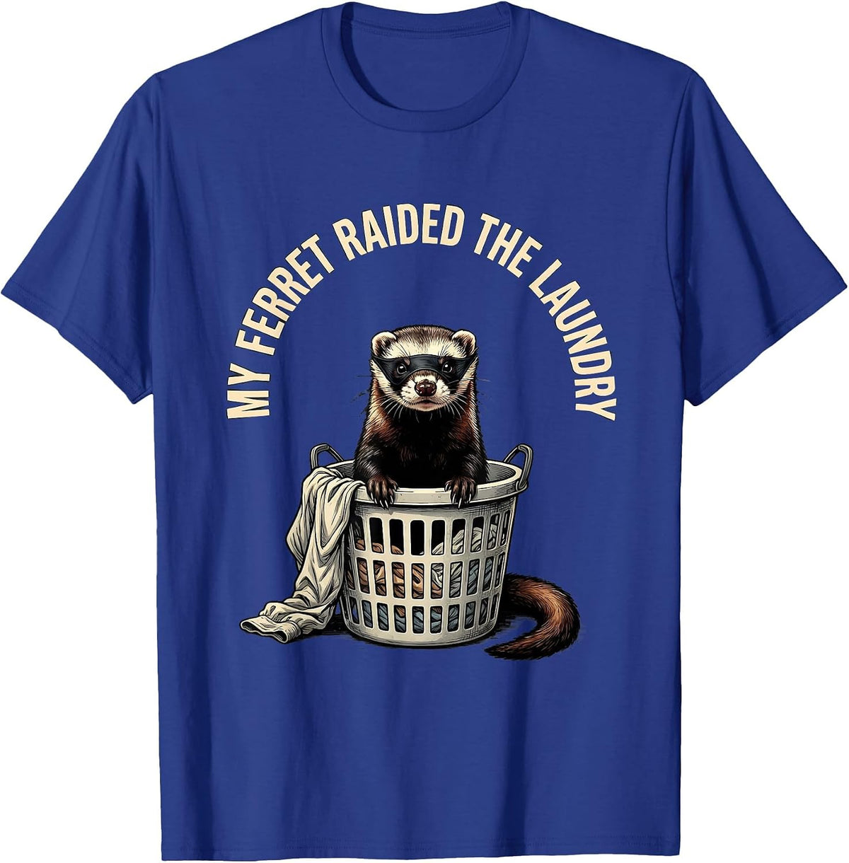 Men's My Ferret Raided The Laundry Funny Ferret Owner Gift T-Shirt - Royal Blue