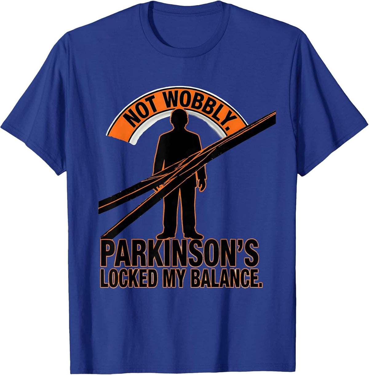 Men's Not Wobbly Parkinsons Disease Awareness Warrior Support T-Shirt - Royal Blue
