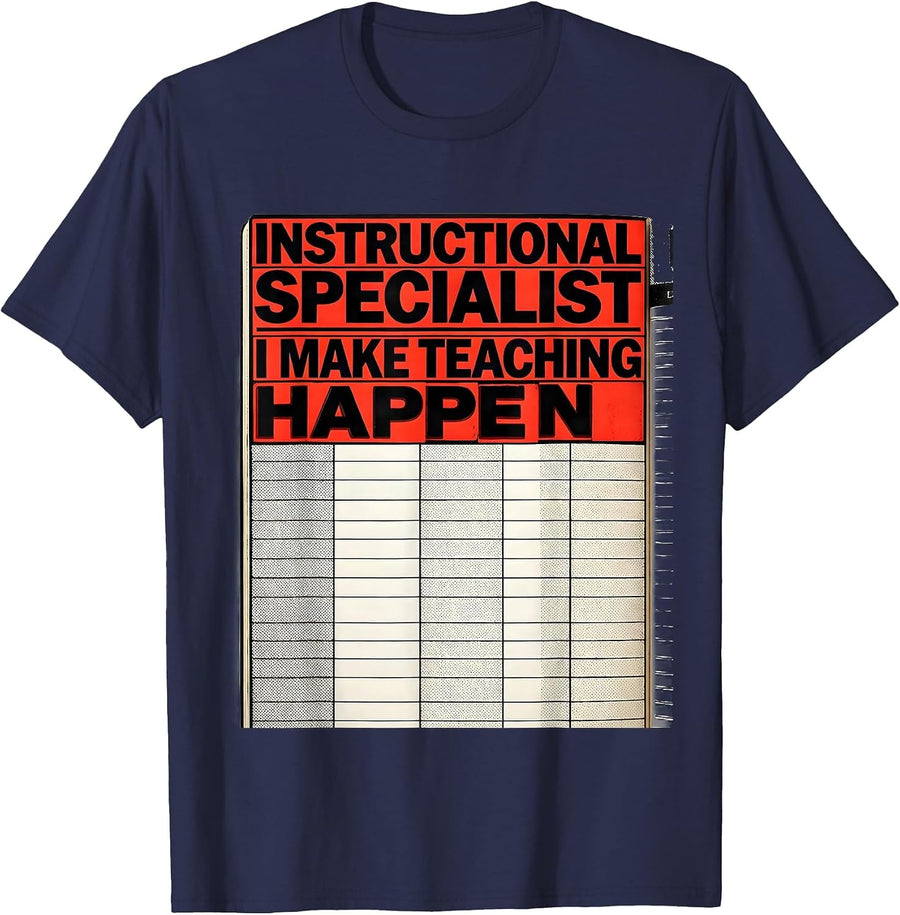 Instructional Specialist I Make Teaching Happen Teacher T-Shirt - Navy Blue