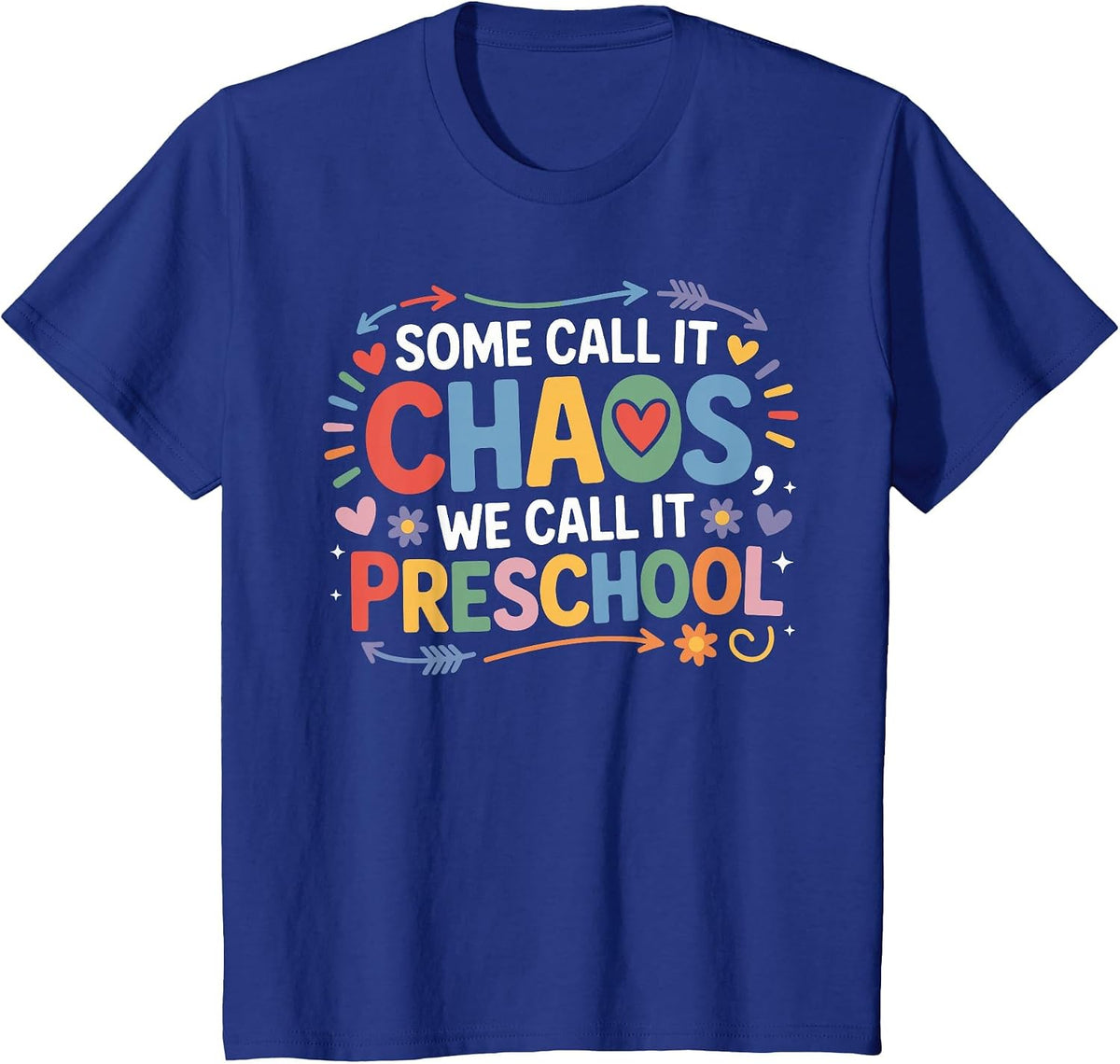 Some Call It Chaos We Call It Preschool Teachers T-Shirt - Royal Blue