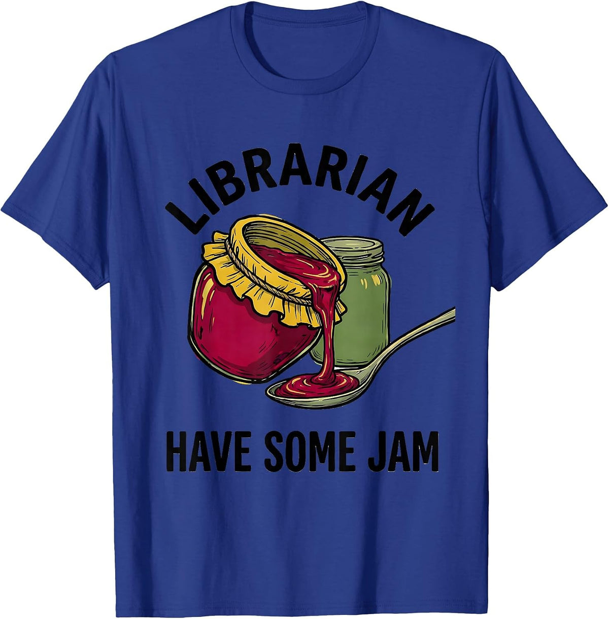 Librarian Have Some Jam Wholesome School Staff Role Gift T-Shirt - Royal Blue