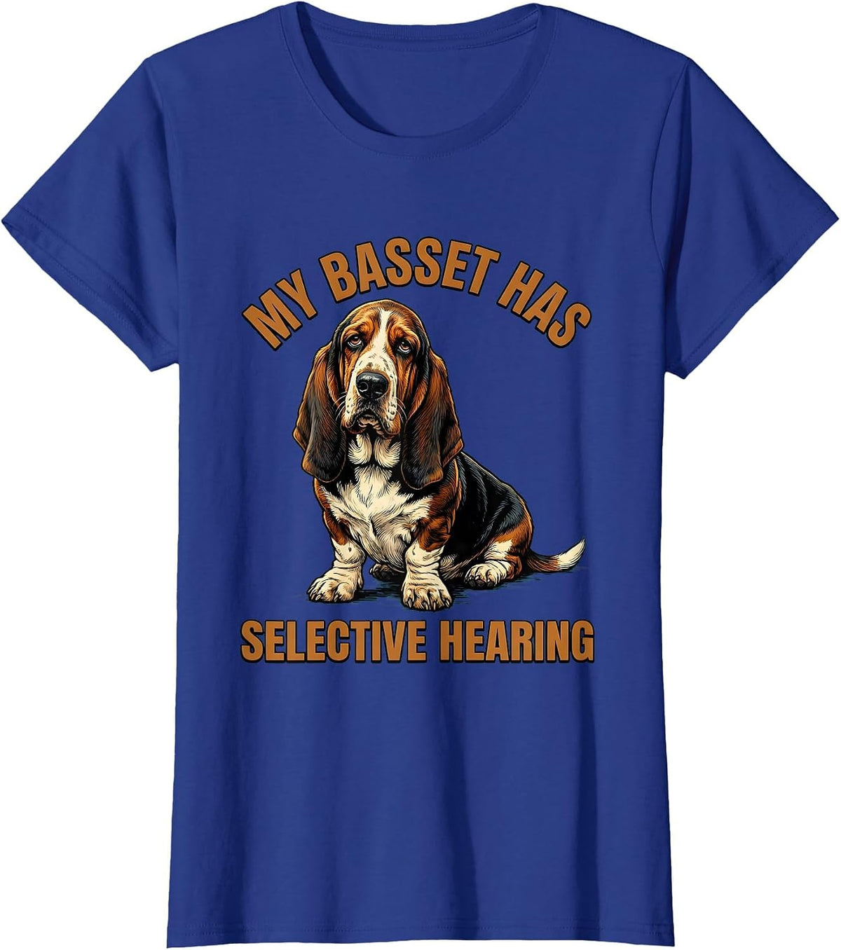 Women's My Basset Has Selective Hearing Funny Basset Hound Owner T-Shirt - Royal Blue