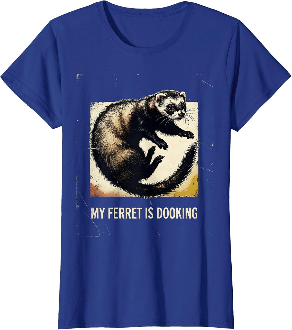 Women's My Ferret Is Dooking Funny Ferret Lover Gift T-Shirt - Royal Blue