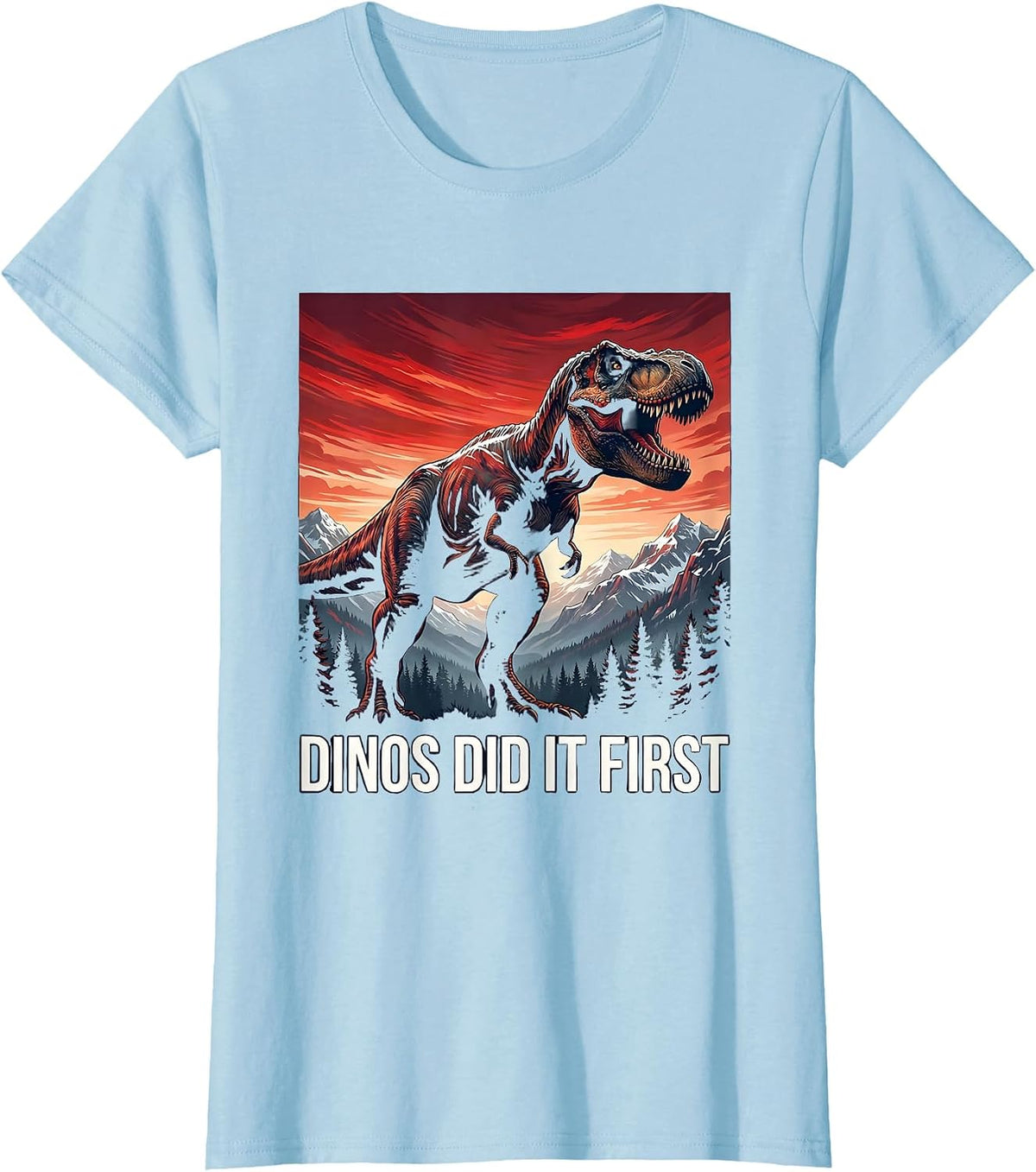 Dinos Did It First Dinosaur Graphic Design T-Shirt - Baby Blue