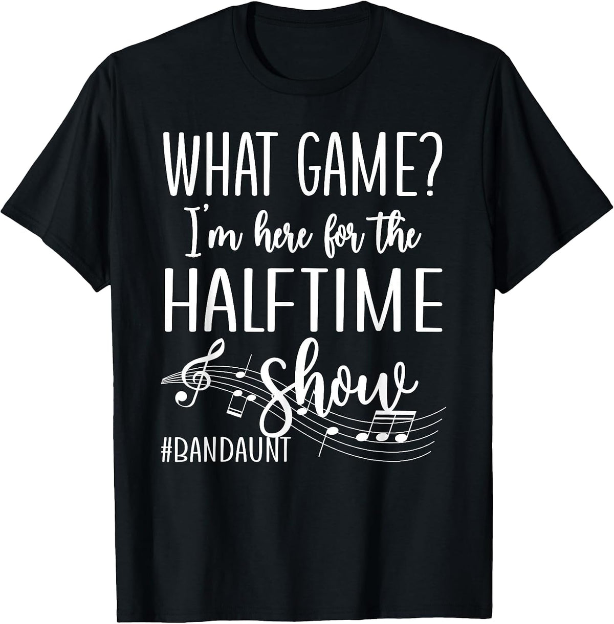 Here for The Halftime Marching Band Aunt T-Shirt - Black