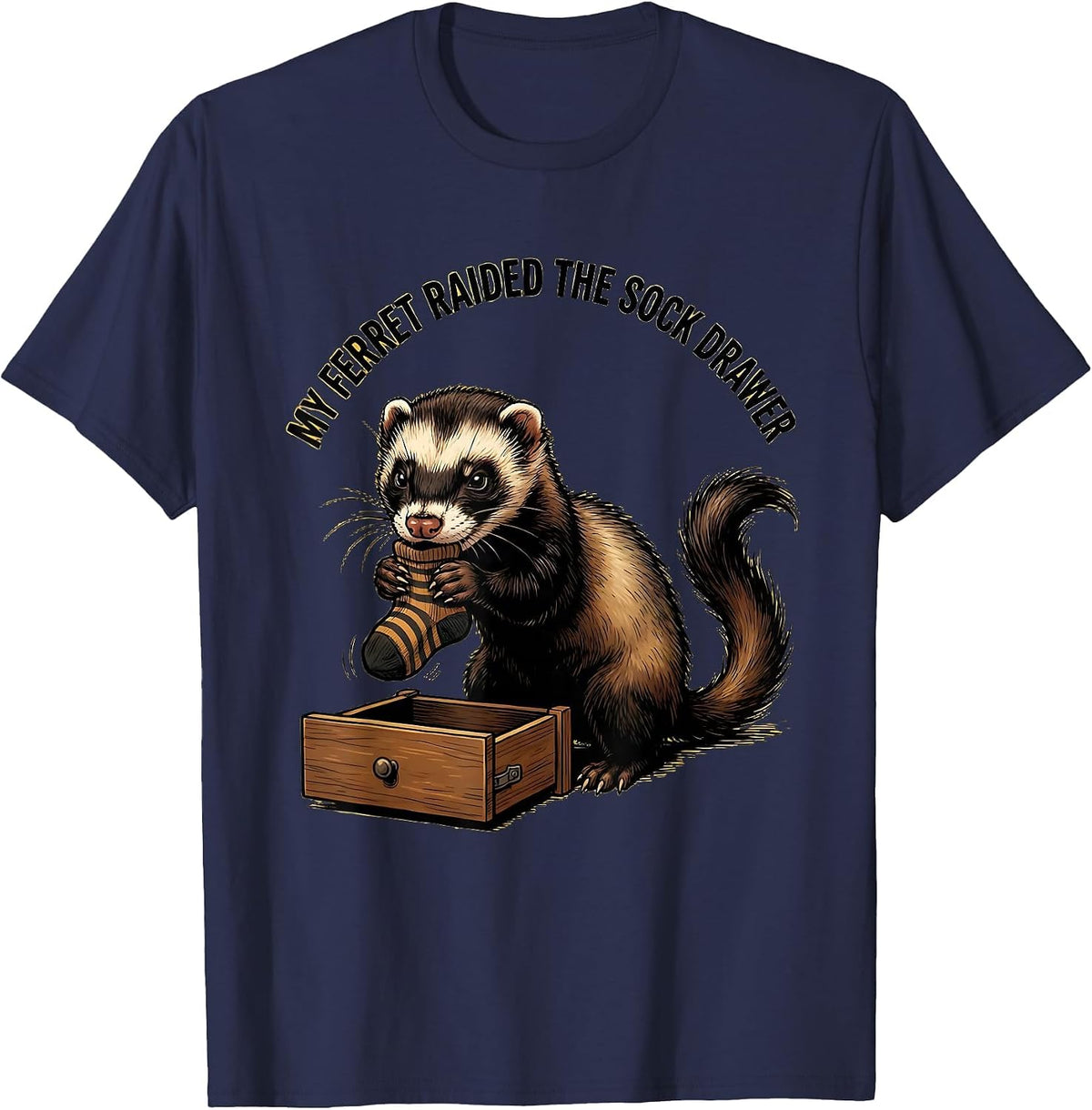 My Ferret Raided The Sock Drawer Funny Ferret Lover Gift T-Shirt - Navy Blue