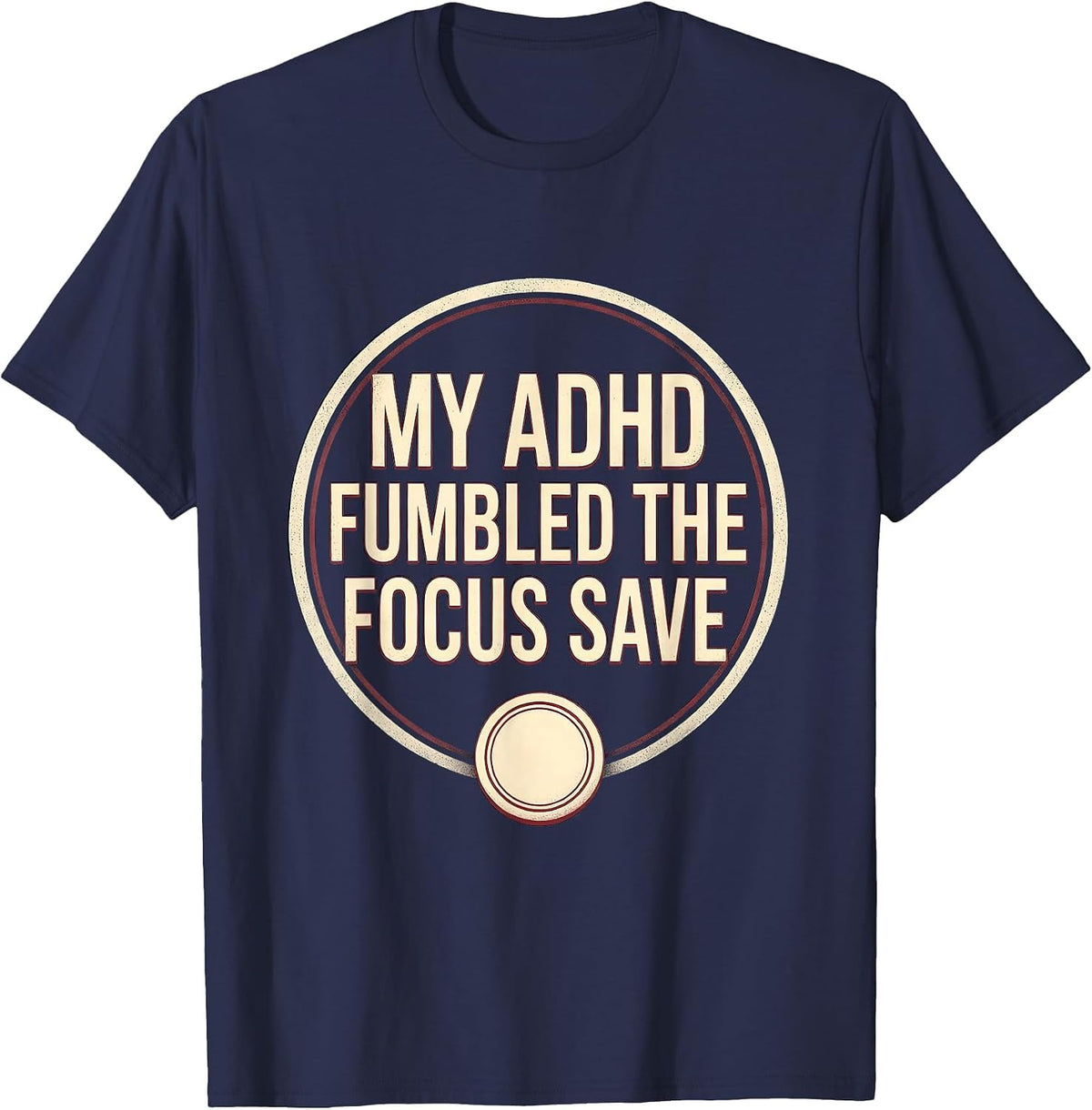 Men's My ADHD Fumbled The Focus Save Funny ADHD Gamer T-Shirt - Navy Blue