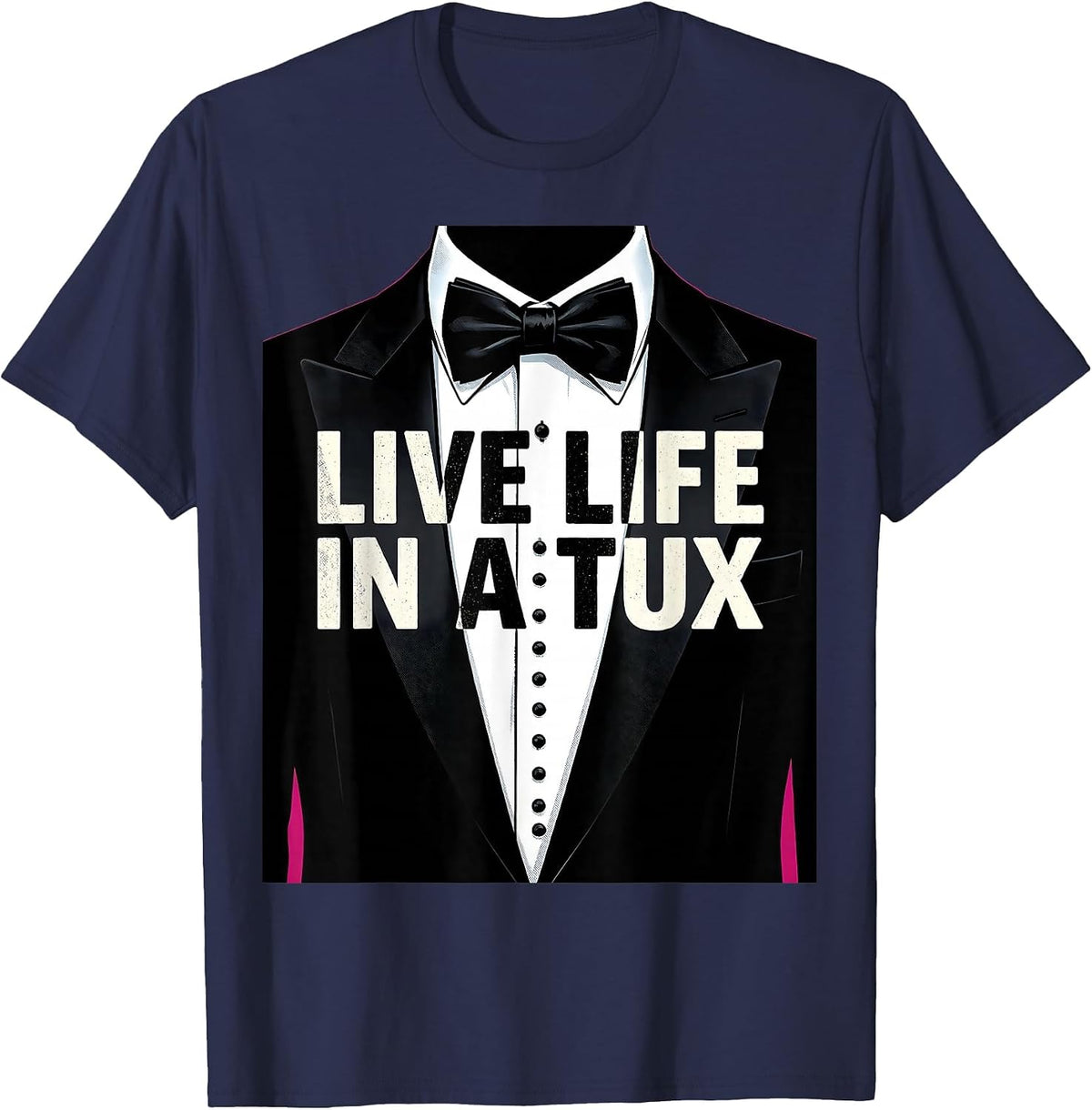 Live Life in a Tux Tuxedo Graphic Design T-Shirt - Navy Blue