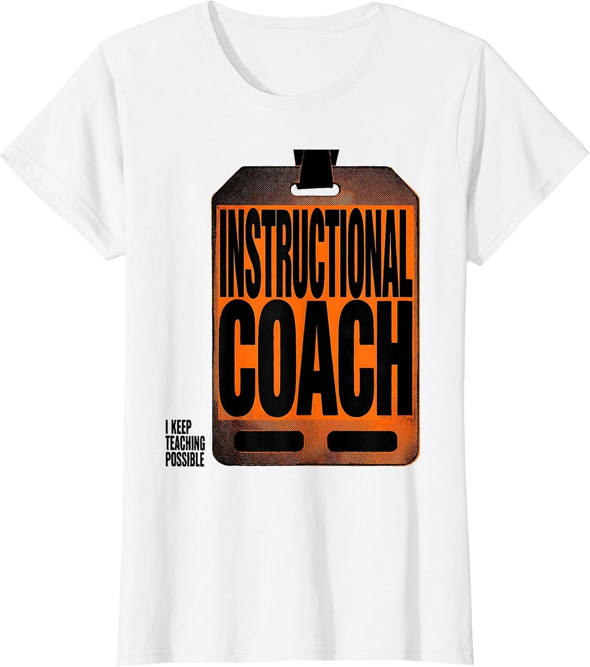 Instructional Coach I Keep Teaching Possible Teacher T-Shirt - White