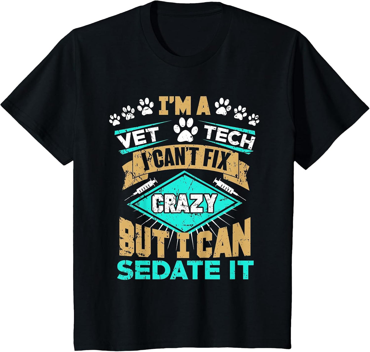 Can't Fix Crazy But I Can Sedate It Funny Vet Tech T-Shirt T-Shirt - Black