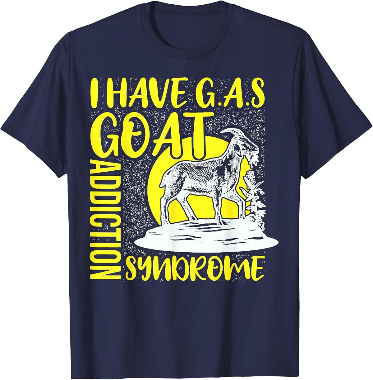 I Have G.A.S Goat Addiction Syndrome Funny T-Shirt - Navy Blue