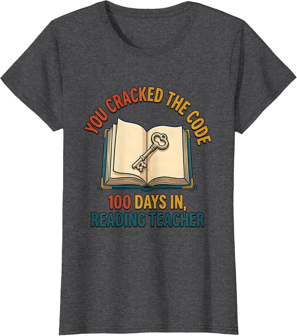 Women's You Cracked The Code — 100 Days In, Reading Teacher Cheerful T-Shirt - Dark Heather Grey