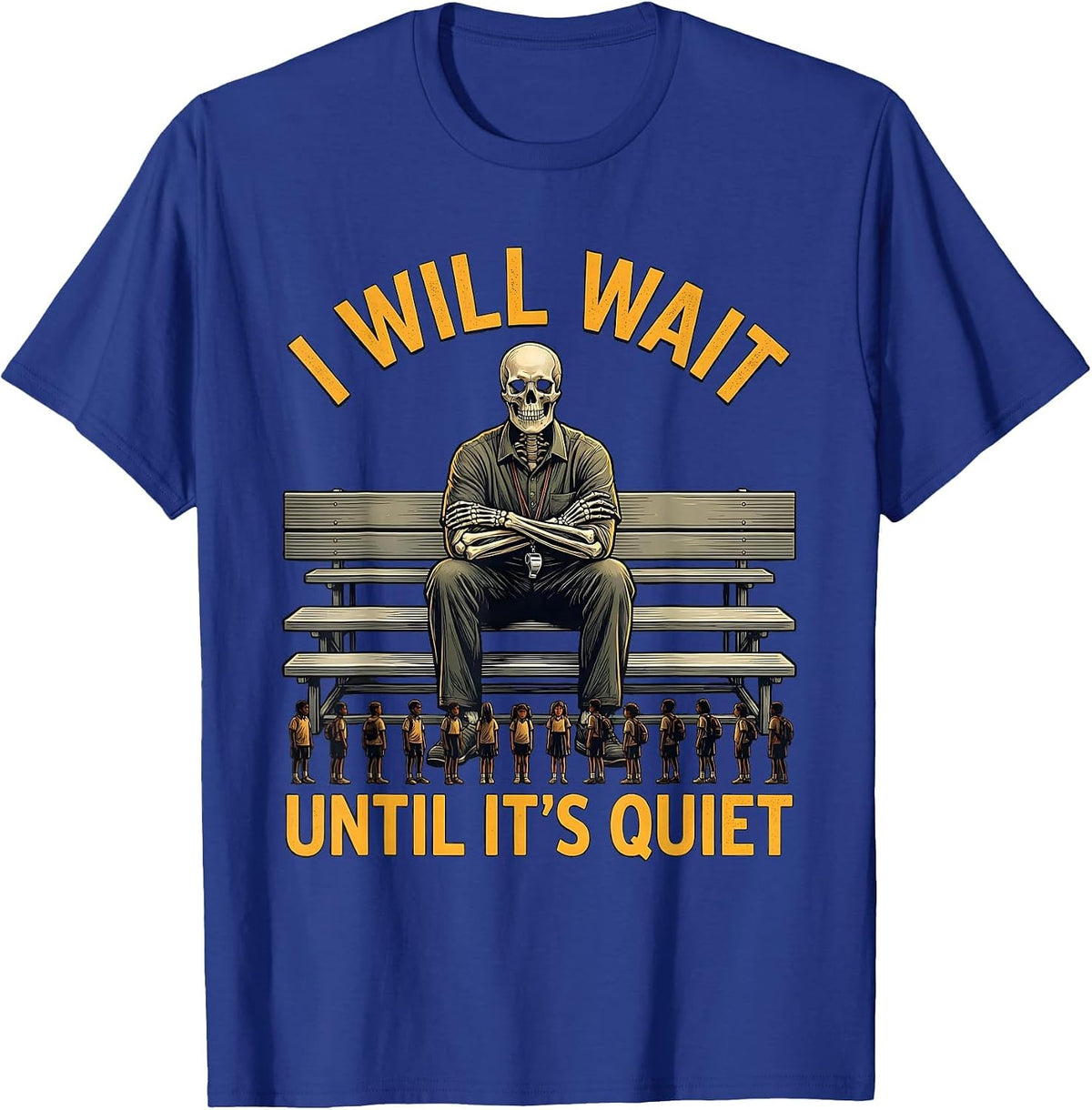 I Will Wait Until It's Quiet Funny Sarcastic Teacher T-Shirt - Royal Blue