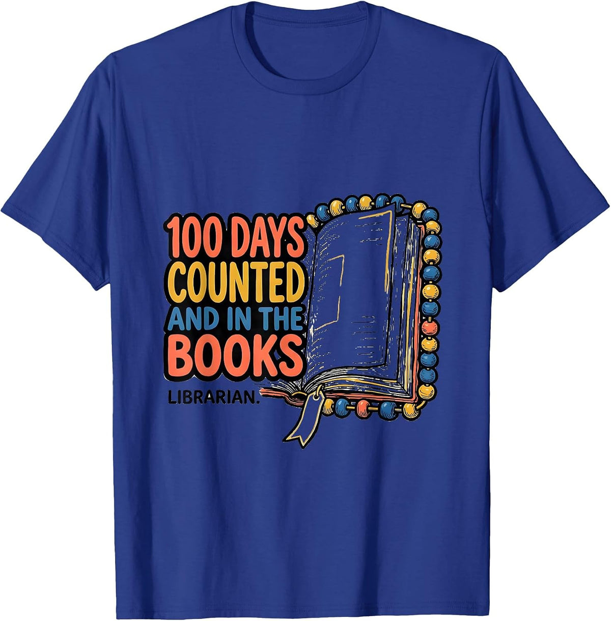 100 Days Counted And In The Books Librarian T-Shirt - Royal Blue