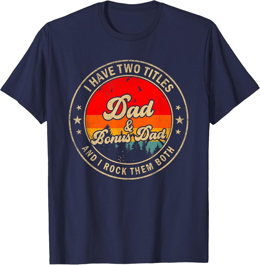 I Have Two Titles Dad & Bonus Dad I Rock Them Both T-Shirt - Navy Blue