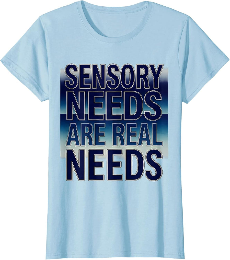 Women's Sensory Needs Are Real Needs Autism Awareness T-Shirt - Baby Blue