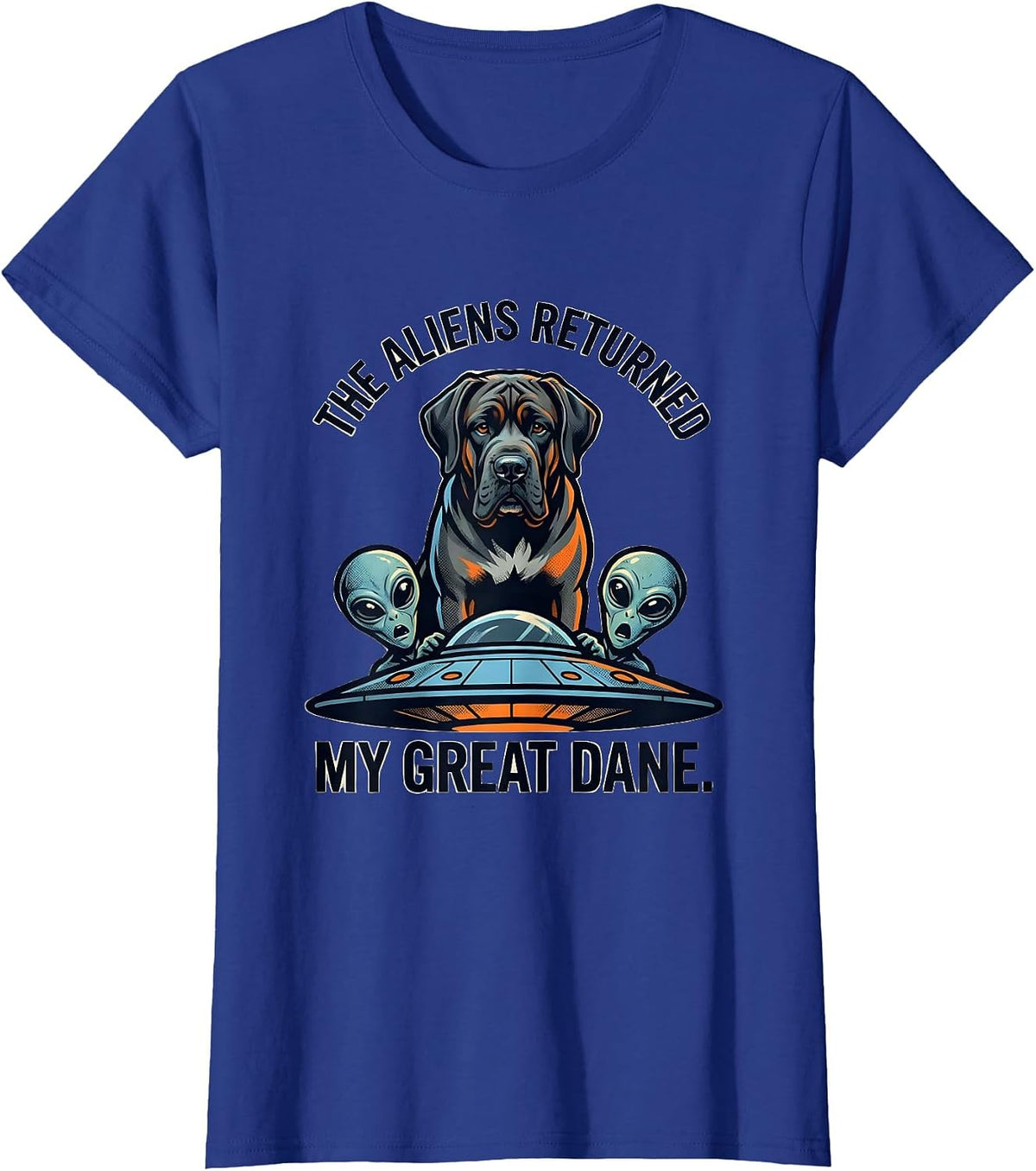 Women's The Aliens Returned My Great Dane Funny Dog Breed Novelty T-Shirt - Royal Blue