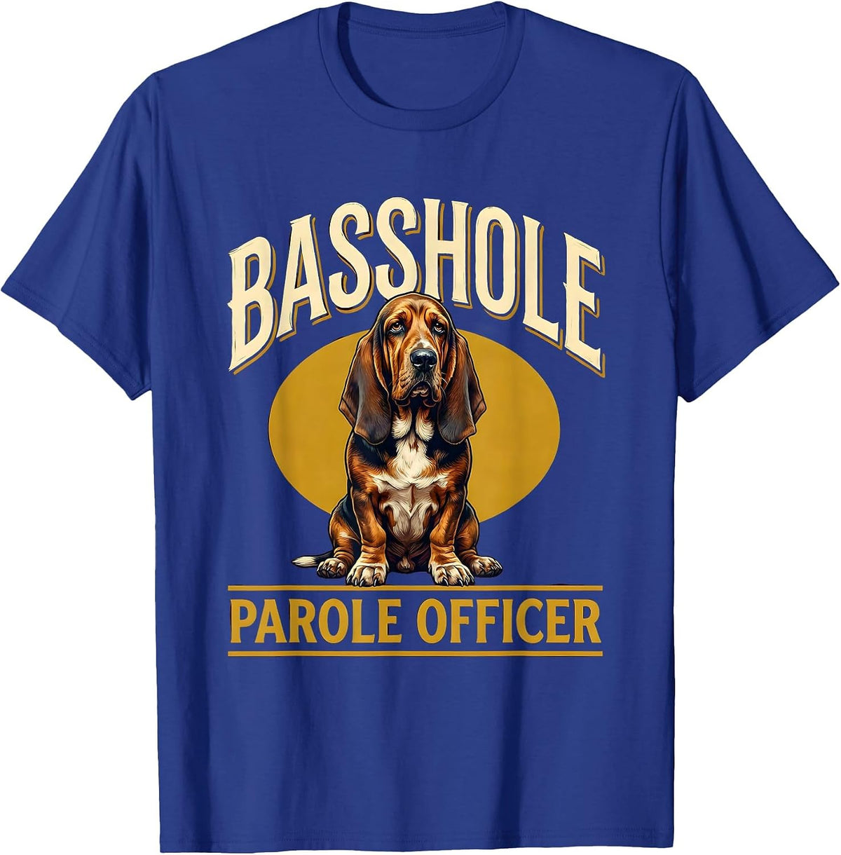 Basshole Parole Officer Funny Basset Hound Dog Lover Gift T-Shirt - Royal Blue