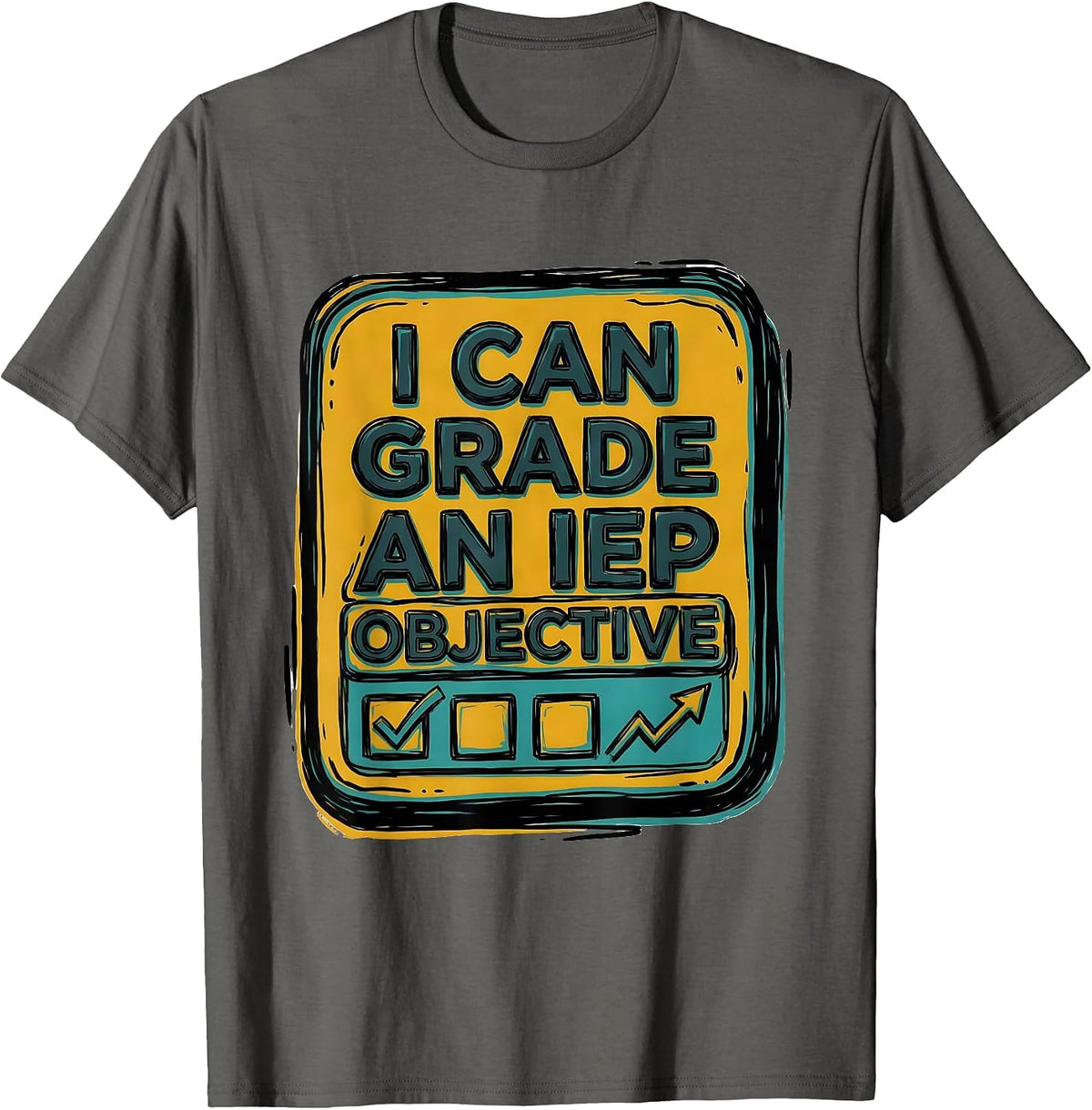 Men's I Can Grade An IEP Objective Funny Special Education Teacher T-Shirt - Asphalt Grey