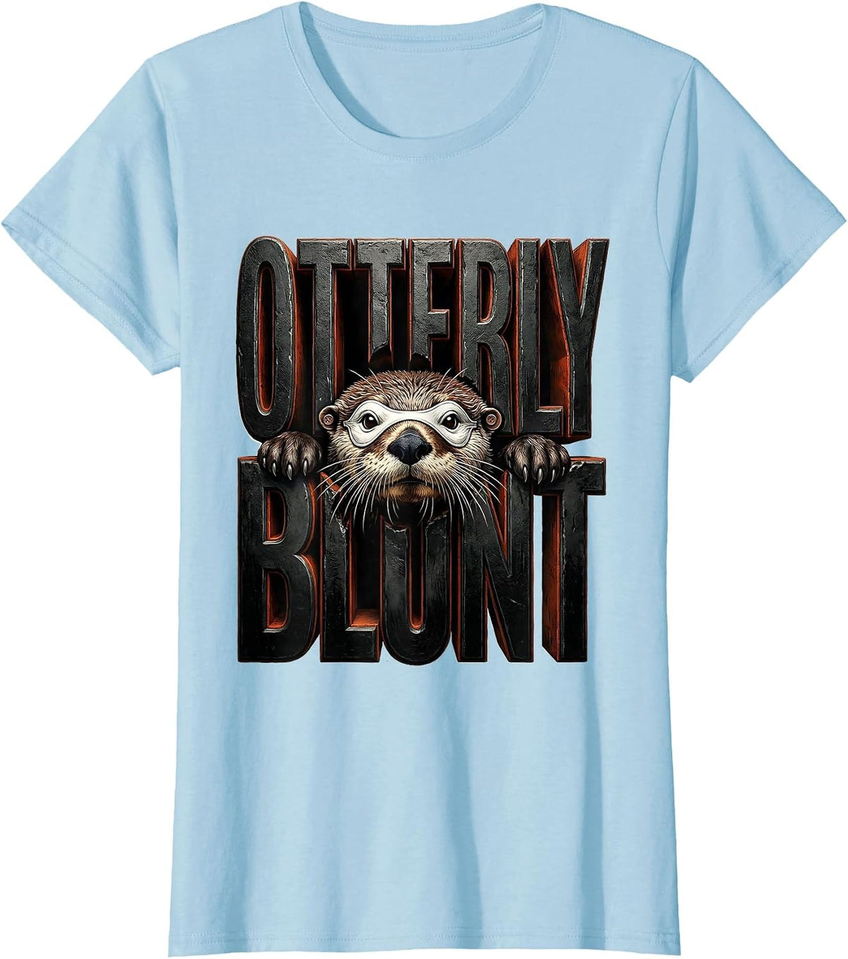 Women's Otterly Blunt Funny Otter Lover Gift For Otter Enthusiasts T-Shirt - Baby Blue