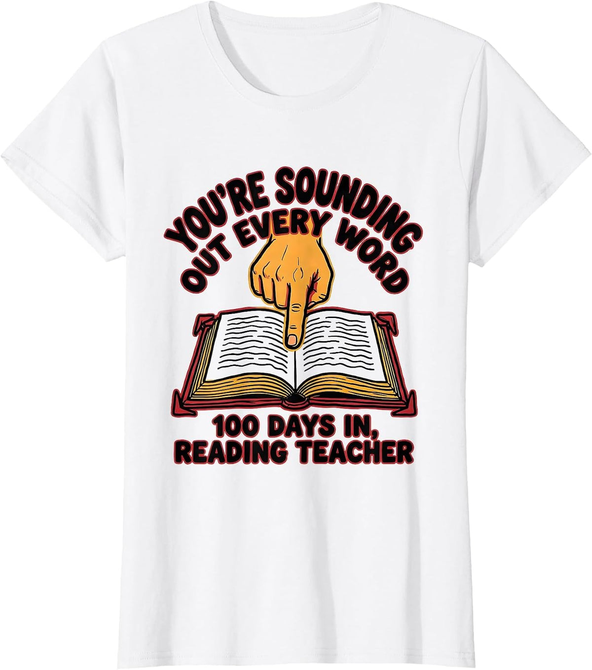 You're Sounding Out Every Word 100th Day Reading Teacher T-Shirt - White