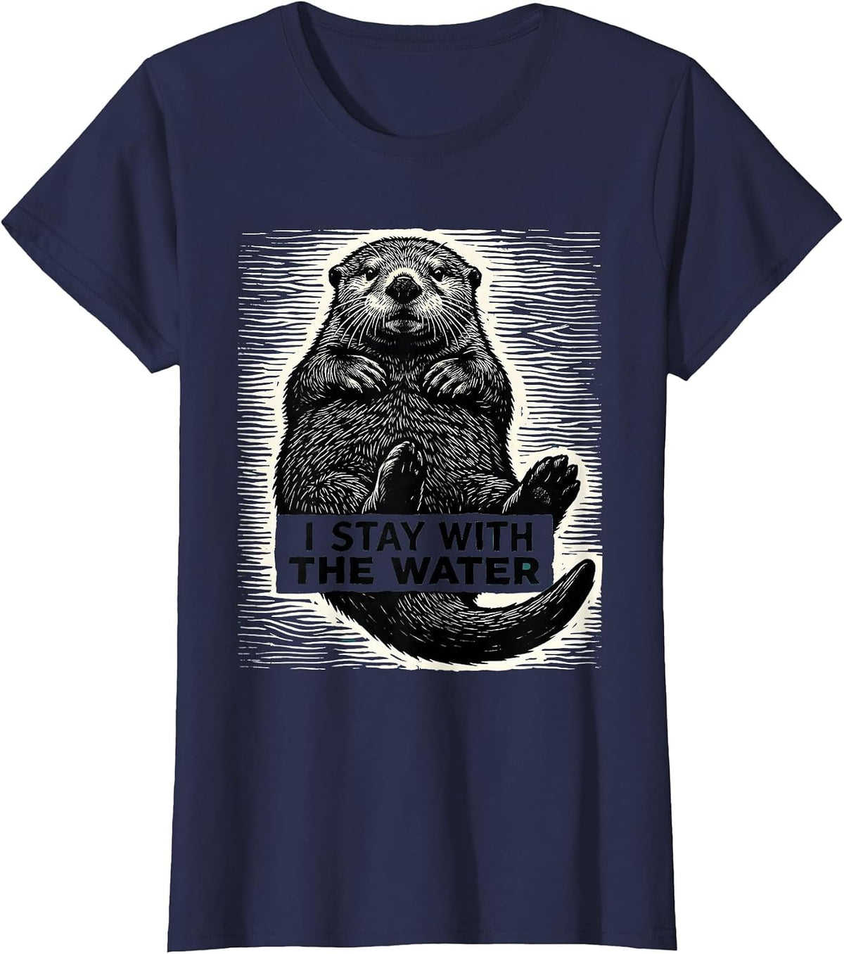 Women's I Stay With The Water Funny Otter Lover Nature Humor T-Shirt - Navy Blue