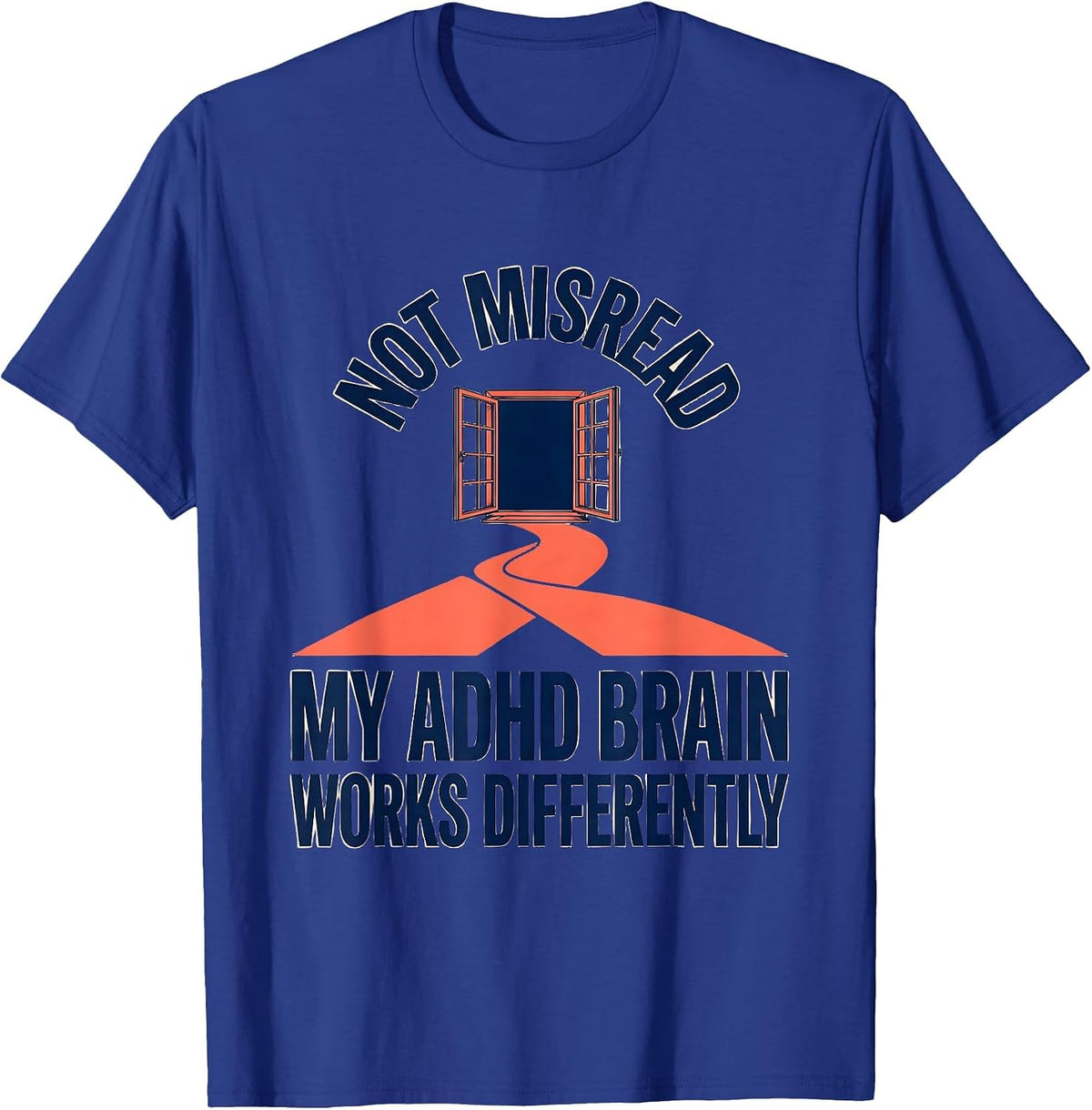 Men's Not Misread My ADHD Brain Works Differently Funny T-Shirt - Royal Blue