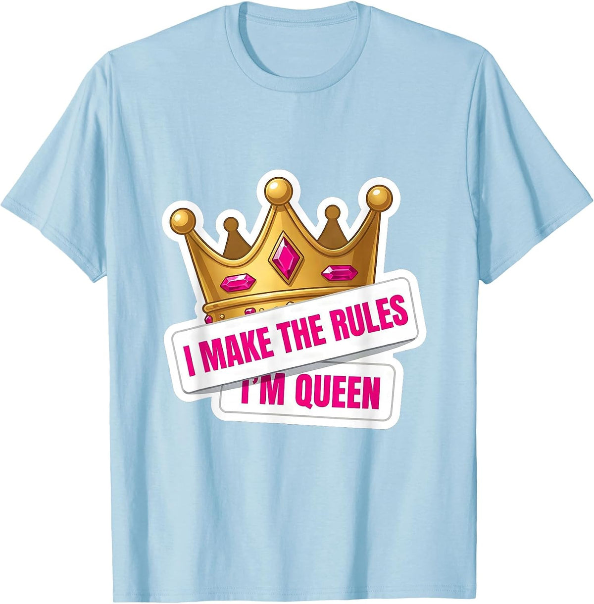 Men's I Make The Rules I'm Queen Sassy Queen Slay Meme Humor T-Shirt - Baby Blue
