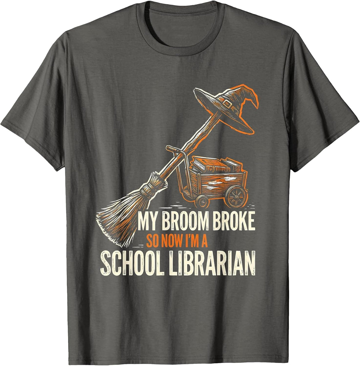 My Broom Broke So Now I'm a School Librarian Teacher T-Shirt - Asphalt Grey